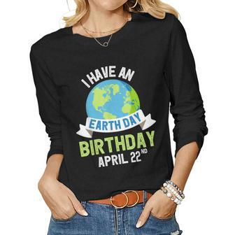 Earth Day Is My Birthday Pro Environment Party Kids Women Women Long Sleeve T-shirt | Mazezy