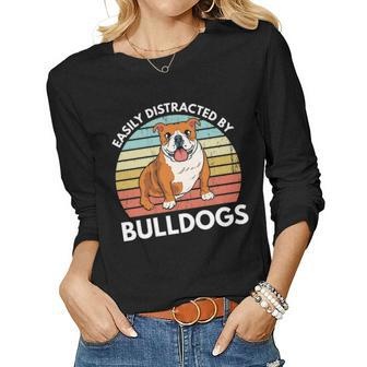 Easily Distracted By Bulldogs Funny Bulldog Dog Mom Women Graphic Long Sleeve T-shirt - Seseable