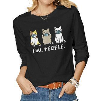Ew People Cat Face Mask Cat Mom Quarantine Pet Kitten Women Graphic Long Sleeve T-shirt - Seseable