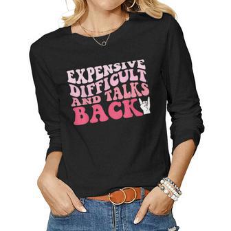 Expensive Difficult And Talks Back Mom Life Women Long Sleeve T-shirt | Mazezy