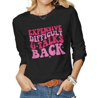 Expensive Difficult And Talks Back Trendy Mom Wife Women Long Sleeve T-shirt | Mazezy