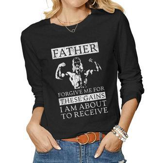 Father Forgive Me For These Gains Jesus Weight Lifting Women Long Sleeve T-shirt | Mazezy