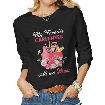 My Favorite Carpenter Calls Me Mom 2023 Women Long Sleeve T-shirt | Mazezy