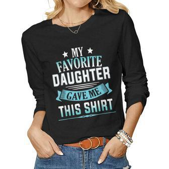 My Favorite Daughter Gave Me This Father Day Women Long Sleeve T-shirt | Mazezy