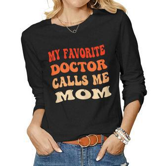 Womens My Favorite Doctor Calls Me Mom Vintage Women Long Sleeve T-shirt | Mazezy