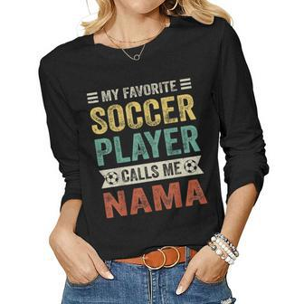 My Favorite Soccer Player Calls Me Nama Women Long Sleeve T-shirt | Mazezy