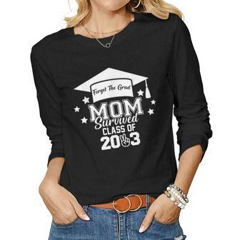 Forget The Grad Mom Survived Class Of 2023 Sarcastic Grad Women Long Sleeve T-shirt | Mazezy