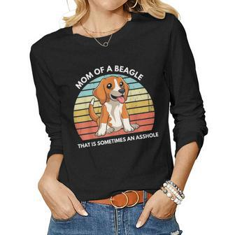 Funny Beagle Mom Of A Beagle That Is Sometimes An Asshole Women Graphic Long Sleeve T-shirt - Seseable