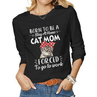 Funny Born To Be A Stay At Home Cat Mom Gift Women Graphic Long Sleeve T-shirt - Seseable