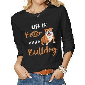Funny Bulldog Dog Mom Life Is Better With A Bulldog Women Graphic Long Sleeve T-shirt - Seseable