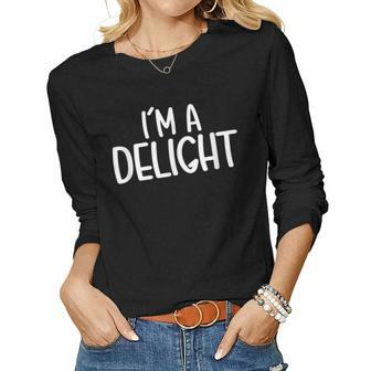 Funny Sarcastic Funny Friend Saying Joke Im A Delight Women Graphic Long Sleeve T-shirt - Seseable