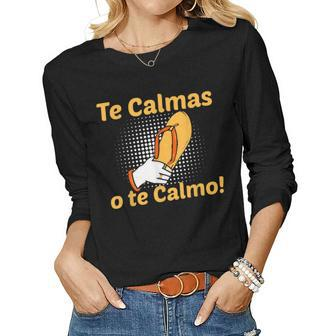 Funny Spanish Mother Mom Expression Te Calmas O Te Calmo  Women Graphic Long Sleeve T-shirt