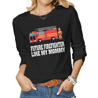 Future Firefighter Like My Mommy Mothers Day Gifts Women Graphic Long Sleeve T-shirt - Seseable