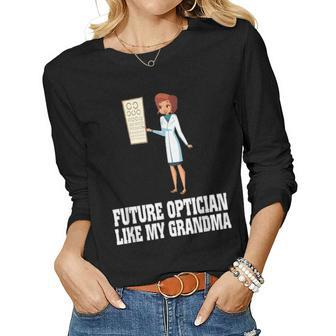 Future Optician Like My Grandma Mothers Day Gifts Women Graphic Long Sleeve T-shirt - Seseable