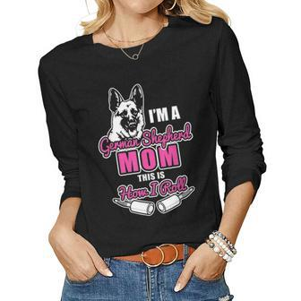 German Ghepherd Mom Mama Gifts For Women How I Roll Women Graphic Long Sleeve T-shirt - Seseable