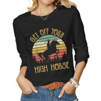 Get Off Your High Horse Cowboy Cowgirl Southern Western Women Graphic Long Sleeve T-shirt - Seseable