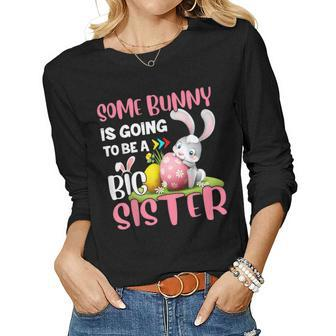 Girls Some Bunny Is Going To Be A Big Sister Easter Family Women Long Sleeve T-shirt | Mazezy