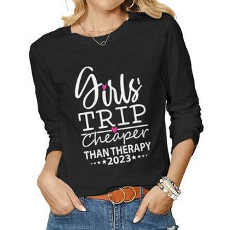 Womens Girls Trip Cheapers Than Therapy 2023 Girls Vacation Party Women Long Sleeve T-shirt | Mazezy