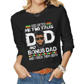 God ed Two Titles Dad And Bonus Dad Black Man Father Day Women Long Sleeve T-shirt | Mazezy