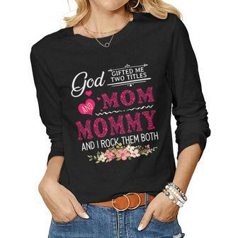 God ed Me Two Titles Mom And Mommy Flower Women Long Sleeve T-shirt | Mazezy