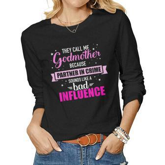 Godmother Because Partner In Crime Sounds Like Bad Influence Women Graphic Long Sleeve T-shirt - Seseable