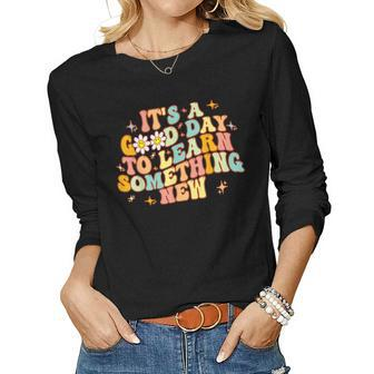 Groovy Its A Good Day To Learn Something New For Teacher Women Graphic Long Sleeve T-shirt - Seseable