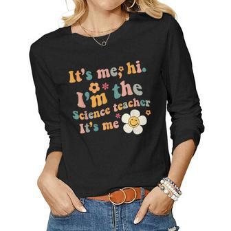 Groovy It’S Me Hi I’M The Science Teacher Its Me Quote Women Long Sleeve T-shirt | Mazezy