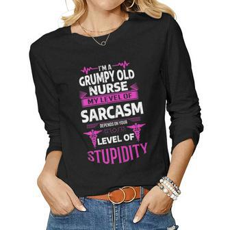 Im A Grumpy Old Nurse My Level Of Sarcasm Depends On Your Women Long Sleeve T-shirt | Mazezy