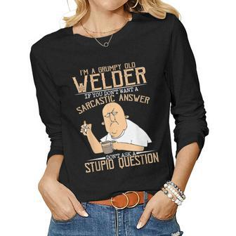 Im A Grumpy Old Welder If You Dont Want A Sarcastic Answer Women Long Sleeve T-shirt | Mazezy