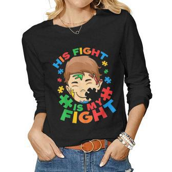 His Fight Is My Fight Autism Awareness Mom Dad Autism Women Graphic Long Sleeve T-shirt - Seseable