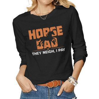 Horse Dad They Neigh I Pay Horse Lovers Women Long Sleeve T-shirt | Mazezy