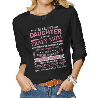 I Am A Lucky Daughter I Have A Crazy Mom Gift Women Graphic Long Sleeve T-shirt - Seseable
