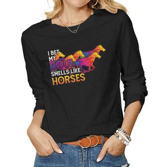 I Bet My Soul Smells Like Horse Cowgirl Horses Lover Women Graphic Long Sleeve T-shirt - Seseable