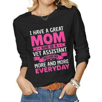 I Have A Great Mom She Is A Vet Assistant Mothers Day Women Graphic Long Sleeve T-shirt - Seseable