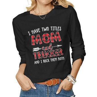 I Have Two Titles Mom And Trucker Buffalo Plaid Women Graphic Long Sleeve T-shirt - Seseable