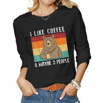 I Like Coffee And Maybe 3 People Funny Bear Drinking Coffee Women Graphic Long Sleeve T-shirt - Seseable