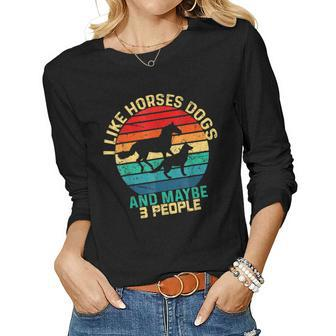 I Like Horses Dogs And Maybe 3 People Horses And Dogs Lover Women Graphic Long Sleeve T-shirt - Seseable