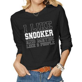 I Like Snooker And Maybe Like 3 People Funny Sarcastic Women Graphic Long Sleeve T-shirt - Seseable