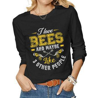 I Love Bees And Maybe Like 3 Other People Gift For Bee Lover Women Graphic Long Sleeve T-shirt - Seseable