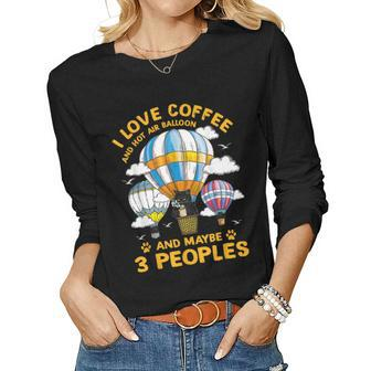 I Love Coffee And Hot Air Balloon And Maybe 3 People Cat Women Graphic Long Sleeve T-shirt - Seseable