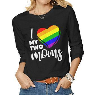 I Love My Two Moms Gay Pride Lgbt Flag T  Lesbian Gifts  Women Graphic Long Sleeve T-shirt