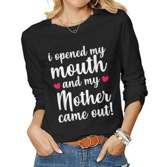 I Opened My Mouth Mother Came Out Mom S With Sayings Women Graphic Long Sleeve T-shirt - Seseable