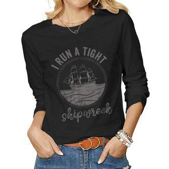 I Run A Tight Shipwreck Womens Funny Mom Dad Mothers Day Women Graphic Long Sleeve T-shirt - Seseable