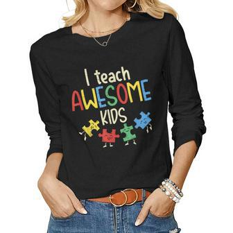 I Teach Awesome Kids Autism Special Education Teacher Women Graphic Long Sleeve T-shirt - Seseable