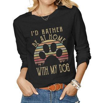 Id Rather Be At Home With My Dog Mom & Dog Parent Women Graphic Long Sleeve T-shirt - Seseable