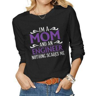Im A Mom And An Engineer Nothing Scares Me Cute Gift Women Graphic Long Sleeve T-shirt - Seseable