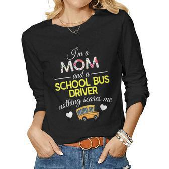 Im A Mom And School Bus Driver Nothing Scares Me Women Graphic Long Sleeve T-shirt - Seseable