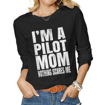 Im A Pilot Mom Nothing Scares Me Airline Pilots Retirement Women Graphic Long Sleeve T-shirt - Seseable