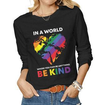 In A World Where You Can Be Anything Be Kind Gay Lgbtq Ally Women Graphic Long Sleeve T-shirt - Seseable