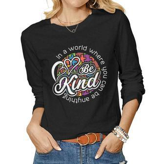 In A World Where You Can Be Anything Be Kind Women Graphic Long Sleeve T-shirt - Seseable